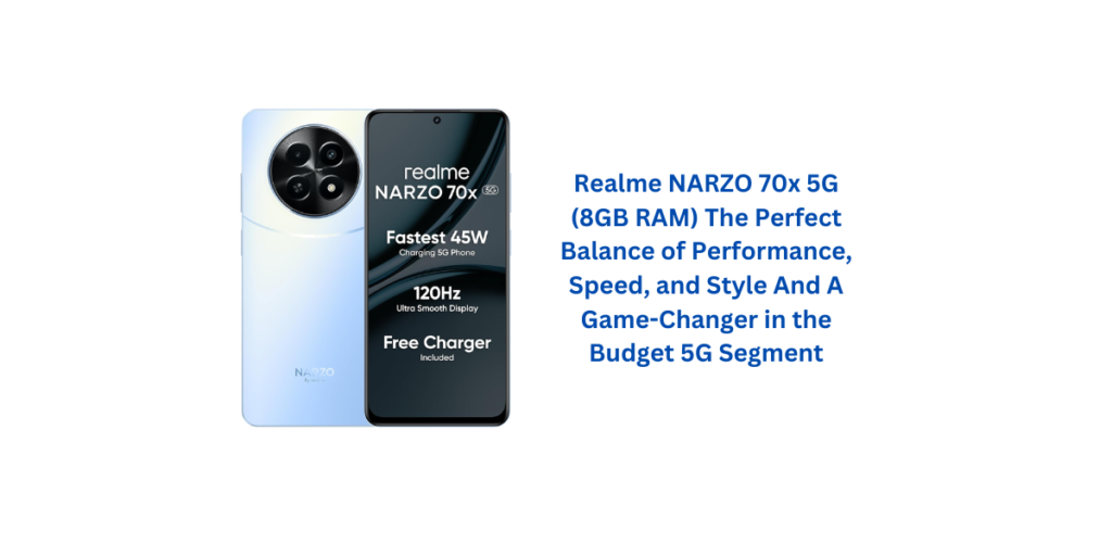 Realme NARZO 70x 5G (8GB RAM) The Perfect Balance of Performance, Speed, and Style And A Game-Changer in the Budget 5G Segment