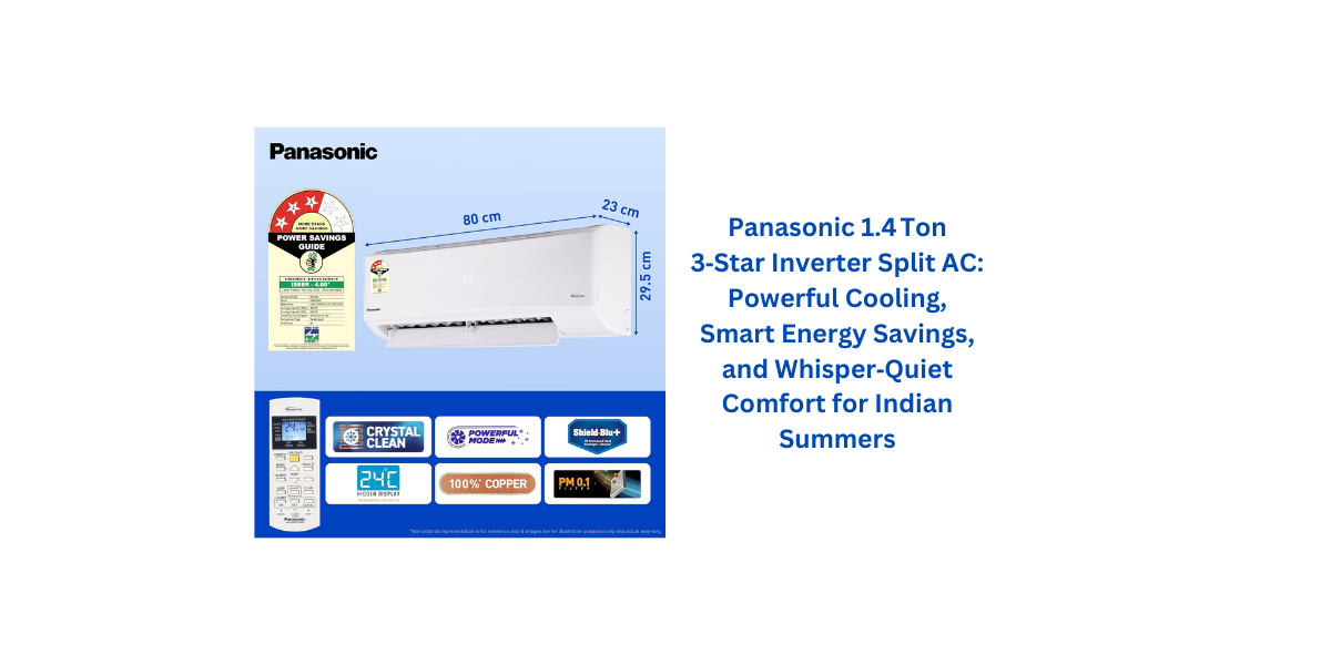 Panasonic 1.4 Ton 3‑Star Inverter Split AC: Powerful Cooling, Smart ...