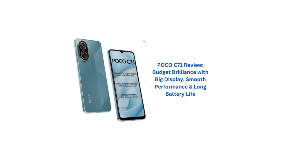 POCO C71 Review: Budget Brilliance with Big Display, Smooth Performance & Long Battery Life