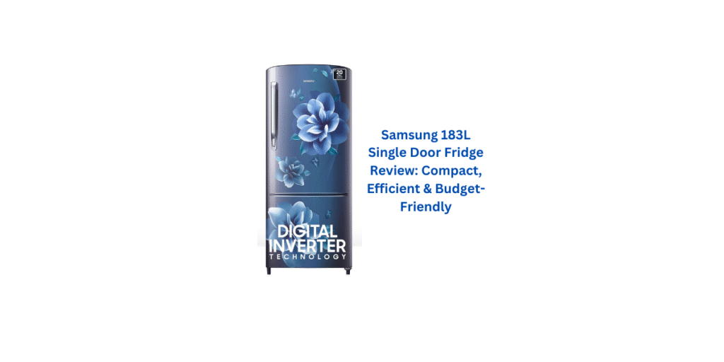 Samsung 183L Single Door Fridge Review: Compact, Efficient & Budget-Friendly
