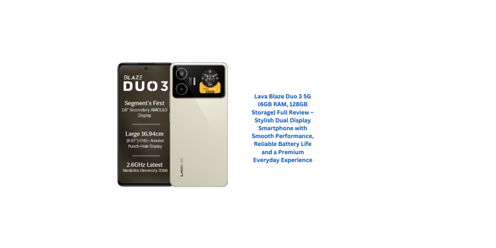 Lava Blaze Duo 3 5G (6GB RAM, 128GB Storage) Full Review – Stylish Dual Display Smartphone with Smooth Performance, Reliable Battery Life and a Premium Everyday Experience